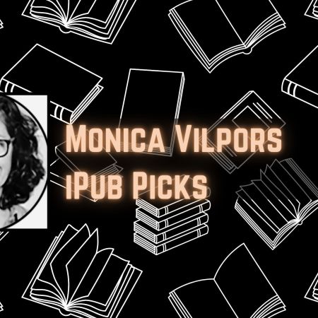 Monica Vilpors’ iPub Picks