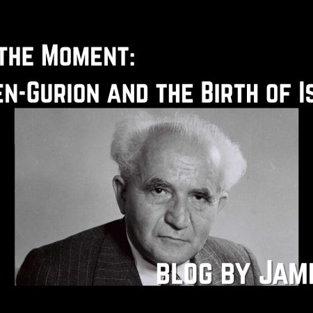 Seizing the Moment: David Ben-Gurion and the Birth of Israel