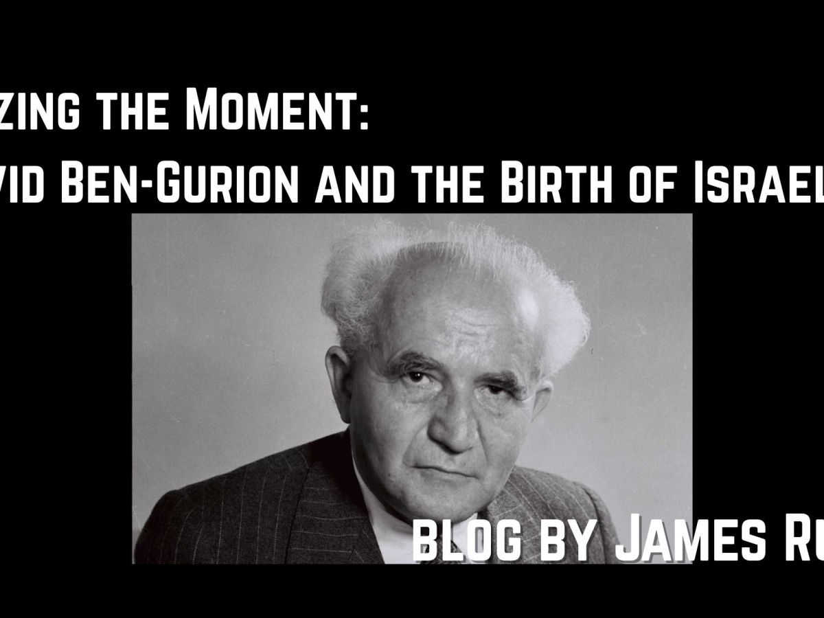 Seizing the Moment: David Ben-Gurion and the Birth of Israel