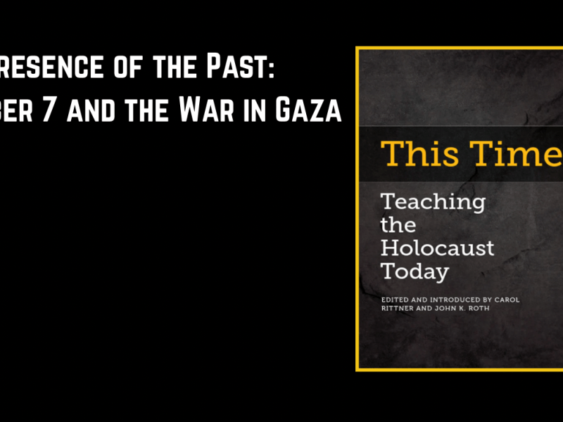 The Presence of the Past: October 7 and the War in Gaza