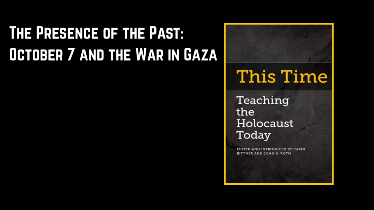 The Presence of the Past: October 7 and the War in Gaza