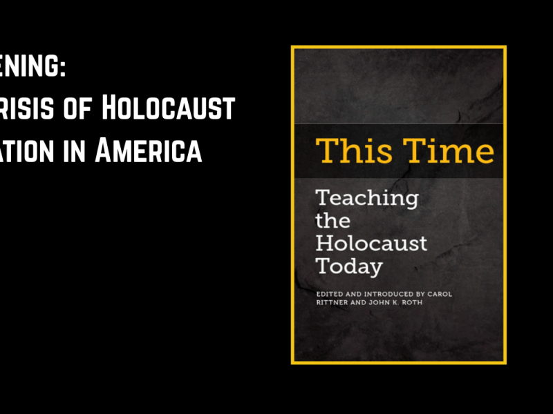 Darkening: The Crisis of Holocaust Education in America