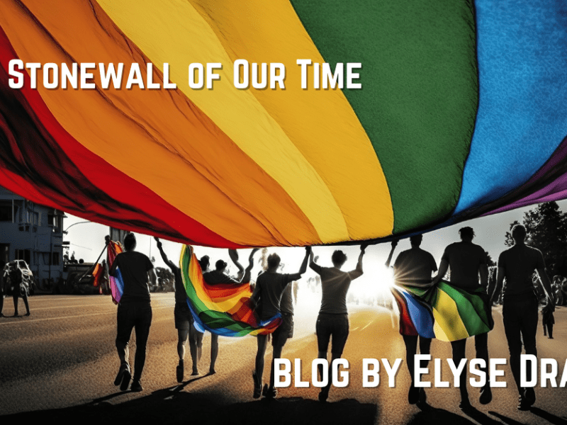 The Stonewall of Our Time